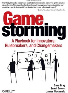 Gamestorming (Gray, Brown, Macanufo) - a new book on games (and play)