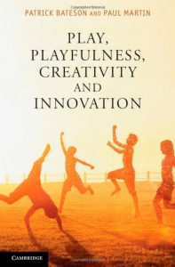 Play, Playfulness, Creativity and Innovation by Bateson and Martin