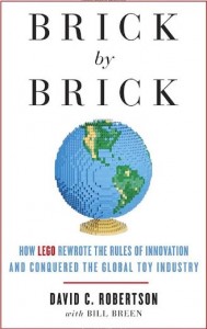 David C. Robertson - Brick by Brick: How LEGO Rewrote the Rules of Innovation and Conquered the Global Toy Industry