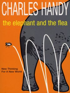 Charles Handy - The Elephant and the Flea New Thinking for a New World