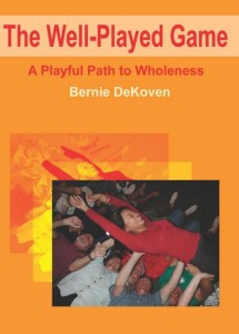 Bernie DeKoven The Well Played Game Book